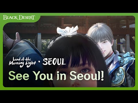 Meetup in Seoul? See you there, Adventurer! | New Region Update | Black Desert