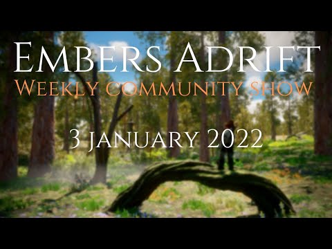 3 january 2023 - Weekly Community Show - Embers Adrift (Patches Notes, News, Q&amp;A, gameplay)