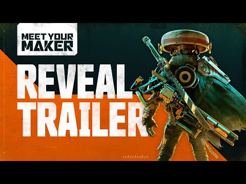 Meet Your Maker | Official Reveal Trailer