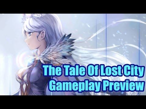 The Tale Of Lost City Online Gameplay (Tree of Savior Clone) (Mobile)《迷城物语》