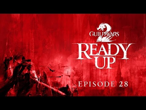 Guild Wars 2 - Ready Up: Episode 28