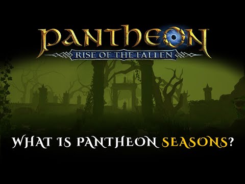 Pantheon: Rise of The Fallen - What is Pantheon Seasons?