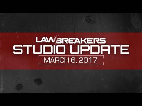 LawBreakers Studio Update #4: PAX East 2017 &amp; Closed Beta