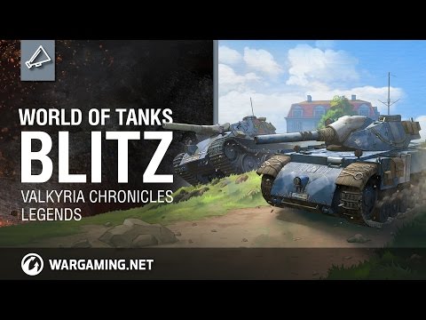 WoT Blitz. Valkyria Chronicles Legends