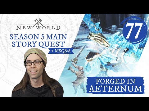 New World: Forged in Aeternum - Season 5 Main Story Quest + MSQ&amp;A