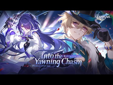 Version 2.1 Trailer - &quot;Into the Yawning Chasm&quot; | Honkai: Star Rail