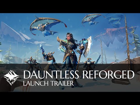 Dauntless | Reforged Launch Trailer