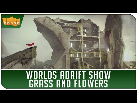 Worlds Adrift Show - Episode 3 - Grass and Flowers