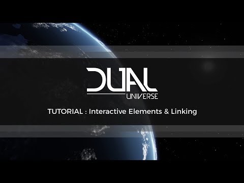 Dual Universe Pre-Alpha Tutorial: Interactive Elements &amp; Linking | October 2017