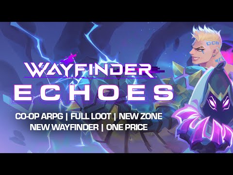 Wayfinder Echoes Update Launch Trailer - Available Now