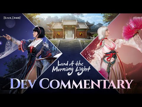 Land of the Morning Light - Dev Commentary | New Region | Black Desert