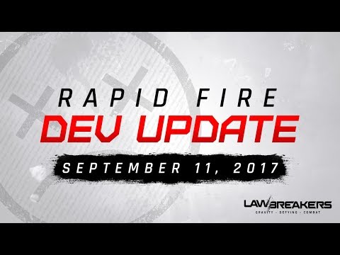 LawBreakers Rapid Fire Dev Update | September 11, 2017